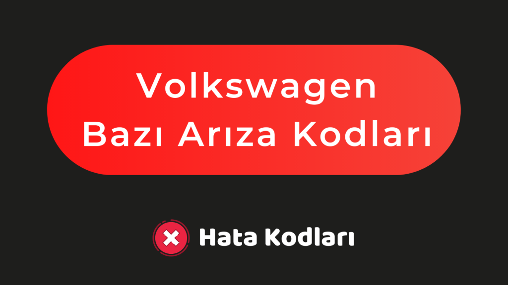 Volkswagen Bazı Arıza Kodları